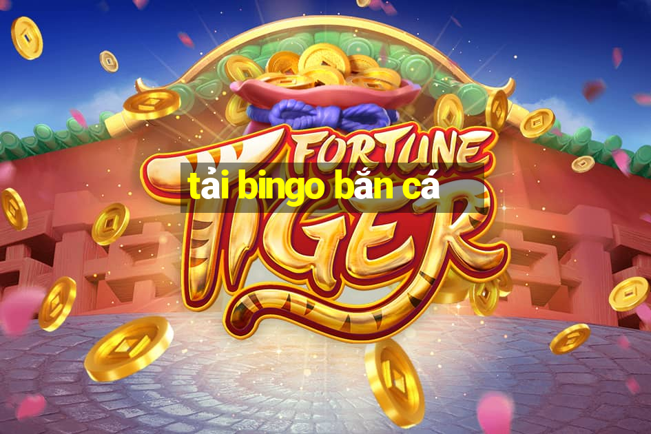 tải bingo bắn cá