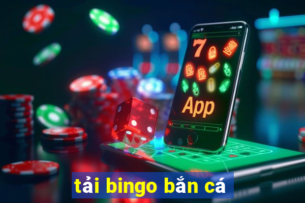 tải bingo bắn cá