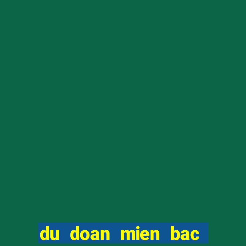 du doan mien bac hom nay