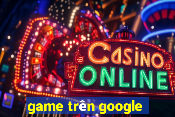 game trên google