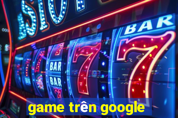 game trên google