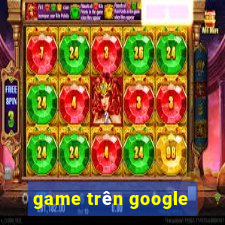 game trên google