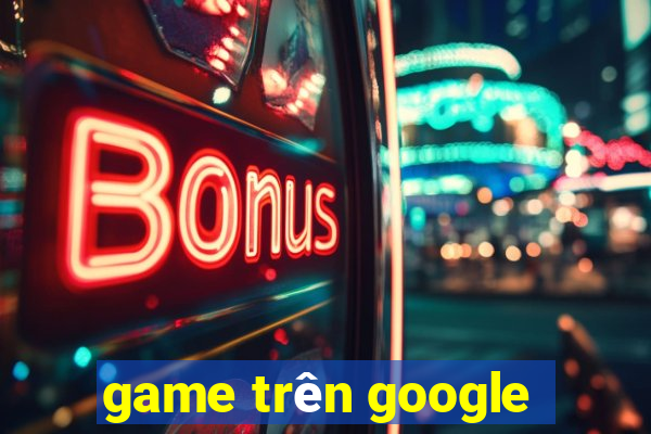 game trên google