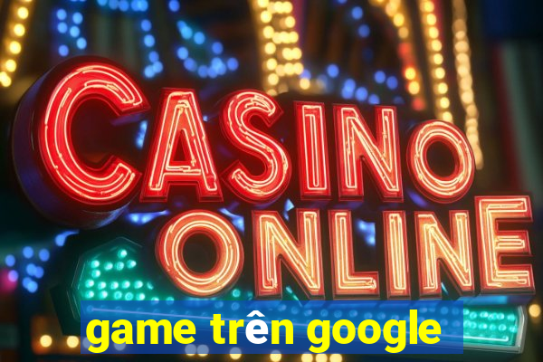 game trên google