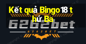 Kết quả Bingo18 thứ Ba