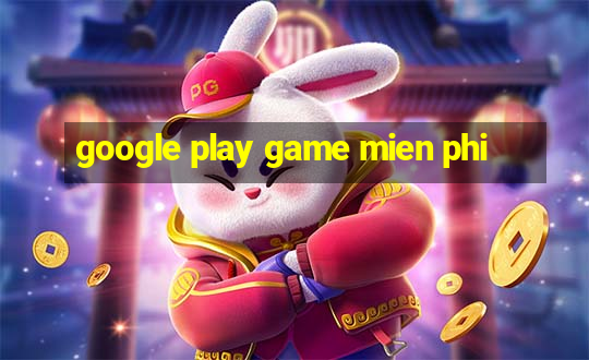 google play game mien phi