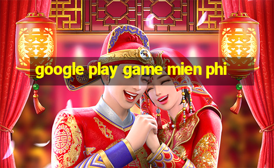 google play game mien phi