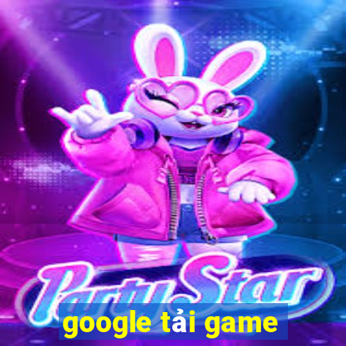 google tải game