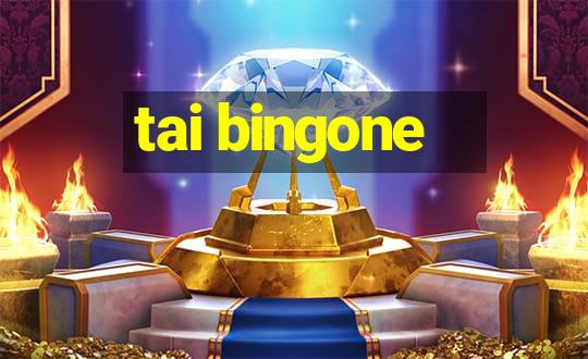 tai bingone