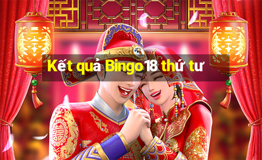 Kết quả Bingo18 thứ tư