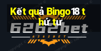 Kết quả Bingo18 thứ tư