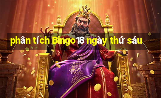 phân tích Bingo18 ngày thứ sáu