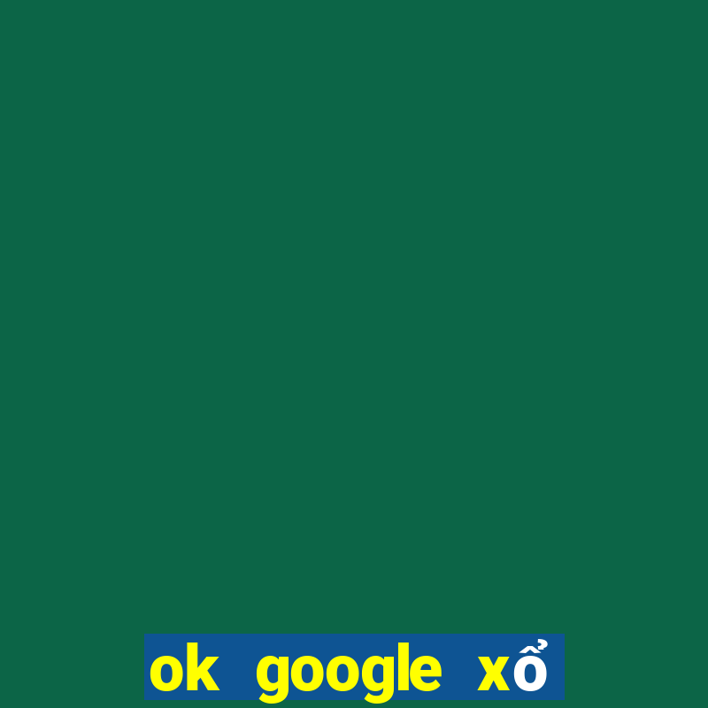 ok google xổ số cần thơ