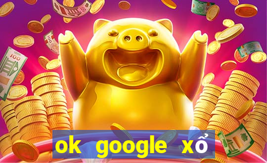 ok google xổ số cần thơ