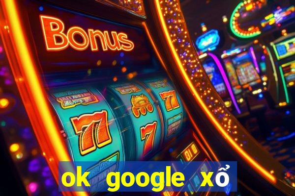 ok google xổ số cần thơ