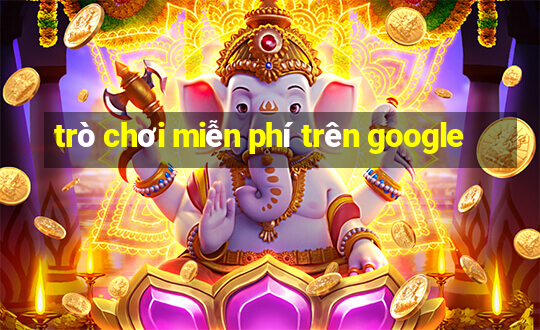 trò chơi miễn phí trên google