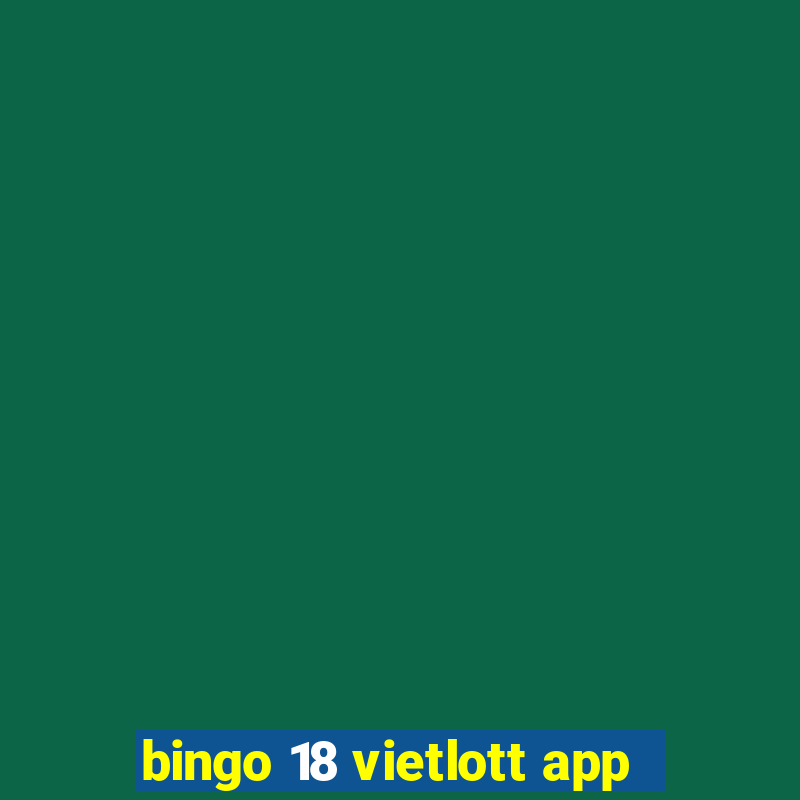 bingo 18 vietlott app