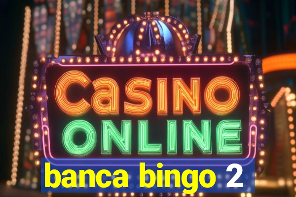 banca bingo 2