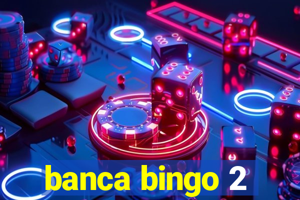 banca bingo 2