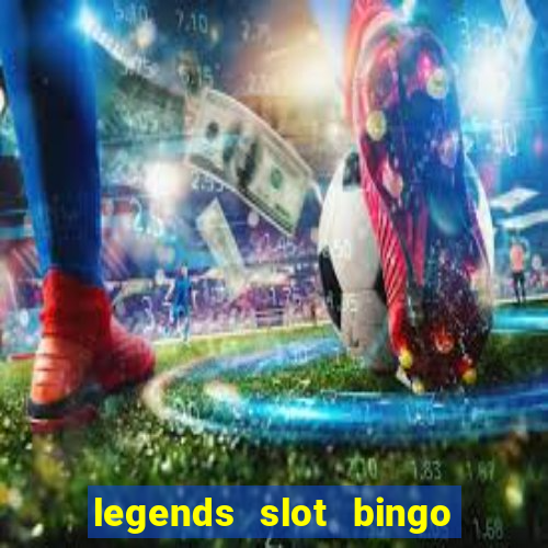 legends slot bingo jili 52 club