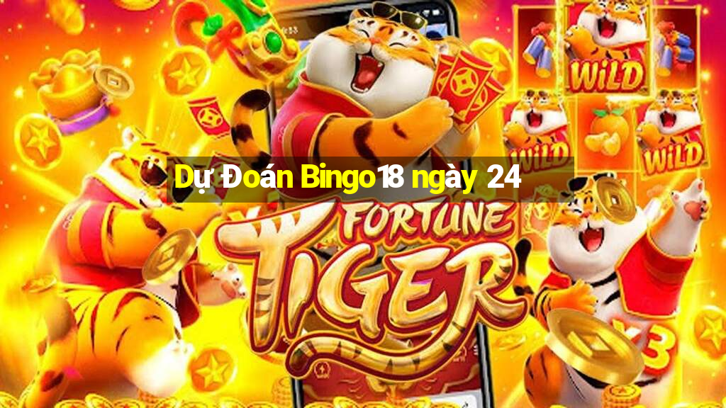 Dự Đoán Bingo18 ngày 24