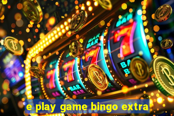 e play game bingo extra