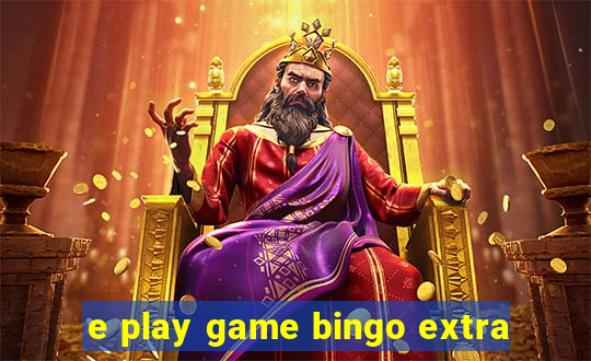 e play game bingo extra