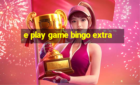 e play game bingo extra