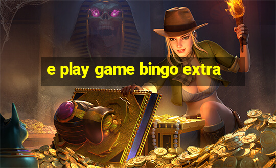 e play game bingo extra