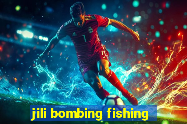 jili bombing fishing