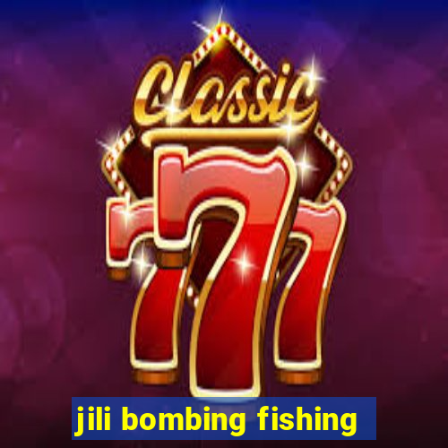 jili bombing fishing