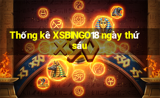 Thống kê XSBINGO18 ngày thứ sáu