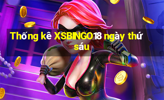 Thống kê XSBINGO18 ngày thứ sáu