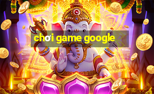 chơi game google