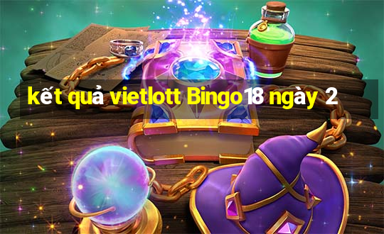 kết quả vietlott Bingo18 ngày 2