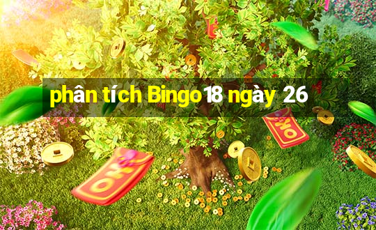 phân tích Bingo18 ngày 26