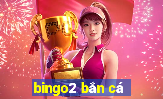 bingo2 bắn cá