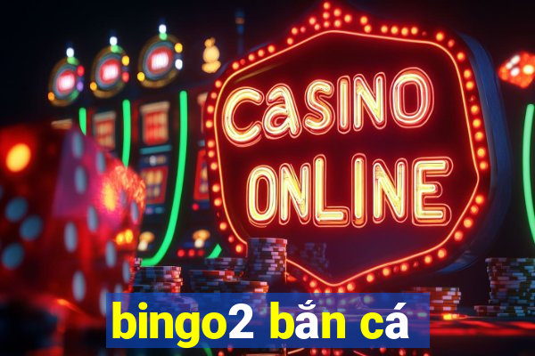 bingo2 bắn cá