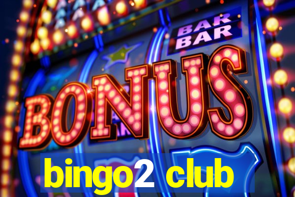 bingo2 club