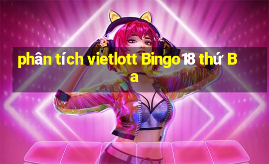 phân tích vietlott Bingo18 thứ Ba