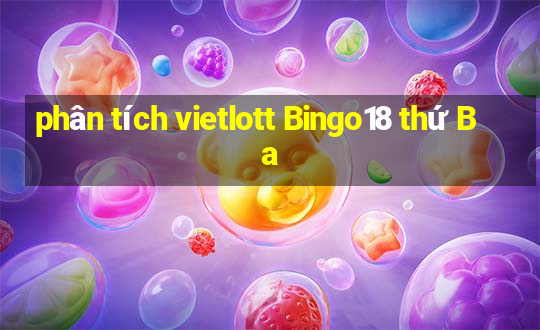 phân tích vietlott Bingo18 thứ Ba