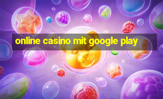 online casino mit google play