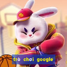 trò chơi google miễn phí