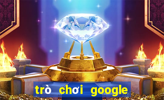 trò chơi google miễn phí